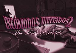Convidados Indesejados 2: Os casos Berwick 